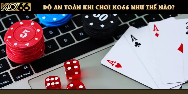 Mức độ an toàn khi tham gia cá cược ở nhà cái KO66