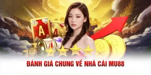 Đánh giá MU88 và dịch vụ chất lượng nhất của nhà cái