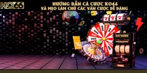 Hướng Dẫn Cá Cược Ko66 Và Mẹo Làm Chủ Các Ván Cược Dễ Dàng 
