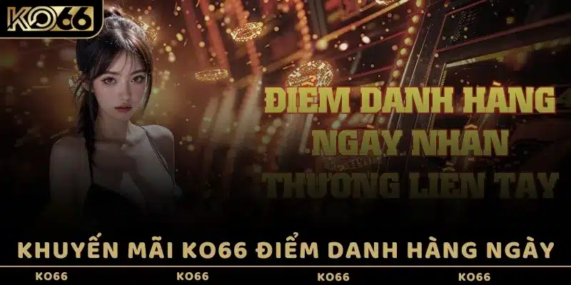 Khuyến mãi KO66 điểm danh hàng ngày