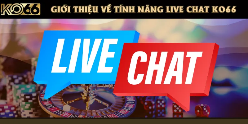 Thông tin về tính năng chat live tiện lợi với thời gian trả lời nhanh chóng