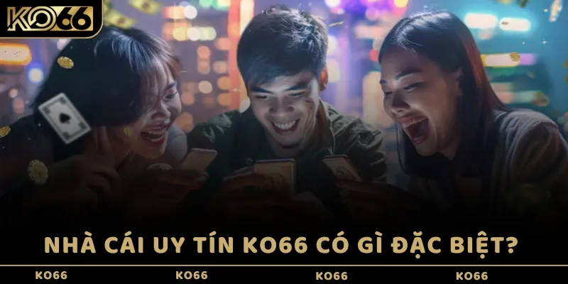 Nhà cái uy tín KO66 có gì đặc biệt? 