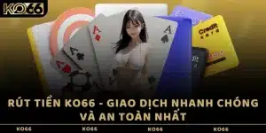 Rút tiền KO66 - Giao dịch nhanh chóng và an toàn nhất