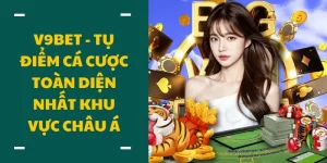 V9bet - Tụ điểm cá cược toàn diện nhất khu vực châu Á